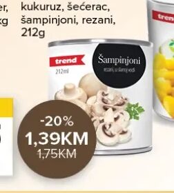 Trend šampinjoni rezani 212g, Konzum i Mercator